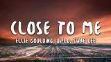 Video Music Ellie Goulding, Diplo, Swae Lee - Close To Me (Lyrics) Terbaru