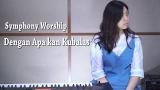 Video Musik Dengan Apa Kan Kubalas - Symphony Worship | Cover by Nadia & Yoseph Terbaru