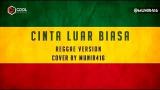 video Lagu Cinta Luar Biasa (Reggae Version) Lirik & eo || Cover By MuNir416 Music Terbaru - zLagu.Net