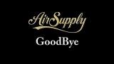 Video Music goodbye - Air Supply - Lyrics (Terjemahan) di zLagu.Net