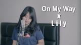 Download Video Lagu On My Way X Lily - Alan Walker (Mashup Cover) by Hanin Dhiya Gratis - zLagu.Net