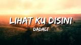 Video Musik Dadali - Lihat Ku Disini (Lirik)