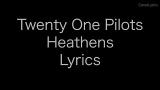 Download Twenty One Pilots - Heathens (Lyrics eo) Cover Video Terbaik