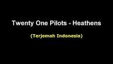 Download Vidio Lagu Twenty One Pilots - Heathens (Terjemah Indonesia) Gratis