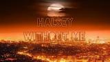 video Lagu Lirik lagu WITHOUT me by Halsey Music Terbaru