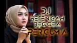 Download Video Lagu DJ SETENGAH REGGEA PERCUMA || Lagu tik tok TERBARU Music Terbaru