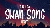 Video Lagu Music Dua Lipa - Swan Song (Lyrics)