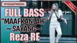 Download DJ 'MAAFKANLAH' REZA RE FULL BASS VERSI REMIX Video Terbaik - zLagu.Net