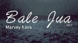 Download Video Lagu Marvey Kaya - Bale Jua (Terbaru 2017) Gratis - zLagu.Net