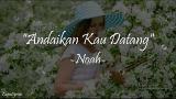 Video Lagu Music NOAH - Andaikan Kau Datang (lyrics) | Cover By Umimma Kna Terbaik