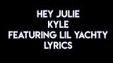 Video Hey Julie! - KYLE (feat. Lil Yachty) lyrics (official lyric eo) Terbaru