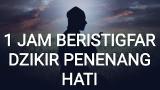 video Lagu 1 jam Istigfar Taubatan Nasuha - (Official ic & Lyric) Music Terbaru