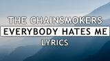 Download Lagu The Chainsmokers - Everybody Hates Me (Lyrics) Music