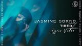 Video Music Jasmine Sokko - Tired - Lyric eo | 6CAST Gratis di zLagu.Net