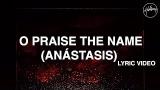 Video Musik O Praise The Name (Anástasis) Lyric eo - Hillsong Worship Terbaik - zLagu.Net