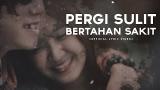 Video Lagu PERGI SULIT BERTAHAN SAKIT - REZA PAHLEVI [OFFICIAL LYRIC VIDEO] Music Terbaru