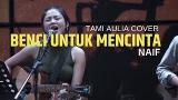 Download Video Lagu Benci Untuk Mencinta Tami Aulia Cover silol Terbaru