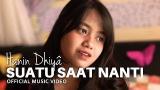 Video Lagu Hanin Dhiya - Suatu Saat Nanti (Official ic eo) Gratis