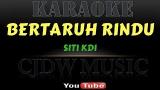 Video Lagu Music BERTARUH RINDU || Karaoke Dangdut Tanpa Vokal || Siti KDI Gratis