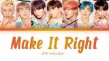Lagu Video BTS - Make It Right (방탄소년단 - Make It Right) [Color Coded Lyrics/Han/Rom/Eng/가사]