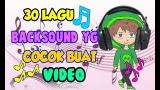 Lagu Video 30 Lagu BACKSOUND Yg COCOK Untuk VIDEO KALIAN! + LINK DOWNLOAD!! Terbaik