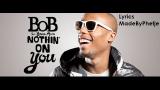 Video Lagu B.O.B Ft. Bruno Mars - Nothing On You [Lyrics] Music baru
