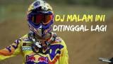 Video Lagu Music DJ MALAM INI DI TINGGAL LAGI - VERSI MOTOCROSS TERBARU 2019