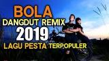 Music Video Lagu Remix Dangdut BOLA Remix DANGDUT LAWAS Terpopuler 2019 Terbaru