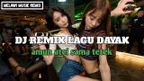 Video Lagu Music DJ Remix Lagu Dayak Terbaru - AMUN ATEI SAMA TETEK Terbaru