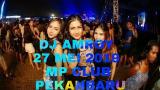 Download Video Lagu DJ AMROY 27 MEI 2019 MP CLUB PEKANBARU SPESIAL UCAPAN DARI DJ AMROY DAN YANNA JOANNA Terbaru