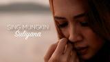 Video Music Suliyana - Sing Mungkin (Official ic eo) Terbaru