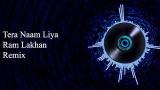 Download Lagu Tera Naam Liya Remix by DJ Akhil Talreja Musik
