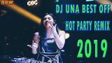 video Lagu DJ UNA 2019 Best of EDM Party He ic FULL BASS Music Terbaru