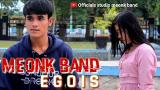 Download Video Lagu EGOIS Meonk_Band (Official Single eo Clip ) Music Terbaik di zLagu.Net