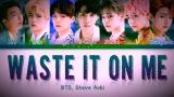 Video Lagu Waste It On Me - Steve Aok & BTS 'Lyrics' Musik Terbaik di zLagu.Net