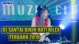 Video Musik TERBARU!! DJ SANTAI 2019 BIKIN HATI RILEX BOSS