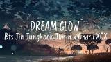 Video Musik Dream Glow -Bts (Jin Jungkook Jimin) Feat Charli XCX [Indo Lirik/Indo Sub] Terbaik