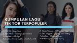 Lagu Video Kumpulan Lagu TIK TOK Terpopuler 2018 2021 di zLagu.Net