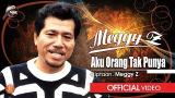 Download Meggy Z - Aku Orang Tak Punya - Official ic eo Video Terbaru
