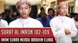 Download Video Lagu Imam Sholat Merdu Surat Ali Imron Ayat 102-109 Ibrohim Elhaq Music Terbaik