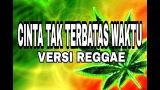 Download Video Lagu CINTA TAK TERBATAS WAKTU VERSI REGGAE (COVER ) LIRIK Terbaru - zLagu.Net