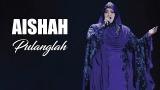 Video Lagu Aishah - Pulanglah (LIRIK) Musik Terbaru
