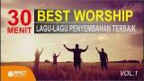 Download Lagu 30 Menit Best Worship - Lagu Lagu Penyembahan Terbaik vol 1 Music - zLagu.Net