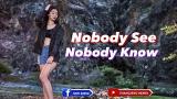 Video Nobody See Nobody Know  Terbaru