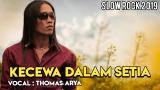 Video Music THOMAS ARYA - KECEWA DALAM SETIA [SLOW ROCK 2019] di zLagu.Net