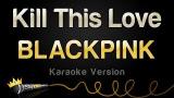 Video Lagu BLACKPINK - Kill This Love (Karaoke version) Music Terbaru - zLagu.Net