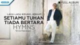 Download Video Lagu-lagu ung Jemaat - Setia Mu Tuhan Tiada Bertara HYMNS - Victor Hutabarat (Audio full album) Music Gratis - zLagu.Net