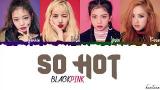 Lagu Video BLACKPINK - 'SO HOT' (THEBLACKLABEL Remix) Lyrics [Color Coded_Han_Rom_Eng] Gratis di zLagu.Net