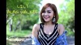 Video Lagu Music LILY-ALAN WALKER (cover dangdut ter koplo) by Chacha Sherly Terbaru - zLagu.Net