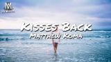 Download Vidio Lagu Matthew Koma - Kisses Back (Lyrics) Gratis di zLagu.Net